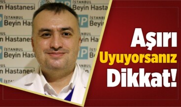 Aşırı Uyuyorsanız Dikkat!