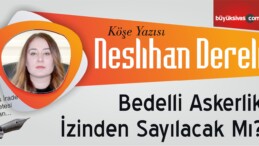 “Bedelli Askerlik İzinden Sayılacak Mı?”