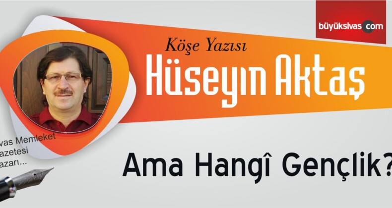 “Ama Hangî Gençlik?”