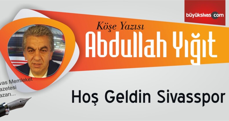 “Hoş Geldin Sivasspor”