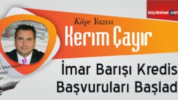 “İmar Barışı Kredisi Başvuruları Başladı”