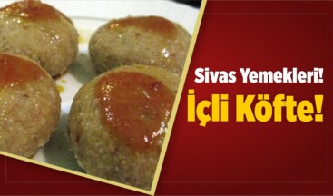 Sivas Yemekleri! İçli Köfte!