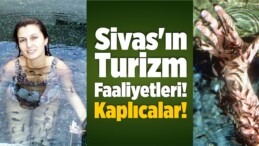 Sivas’ın Turizm Faaliyetleri! Kaplıcalar!