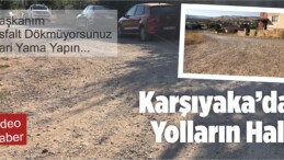 Karşıyaka Mahallesi’nde Yolların Hali içler Acısı! Vatandaş isyanda!