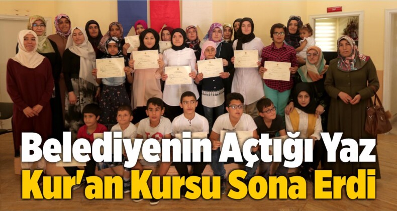 Belediyenin Açtığı Yaz Kur’an Kursu Sona Erdi