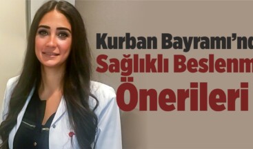 Kurban Bayramı’nda Sağlıklı Beslenme Önerileri