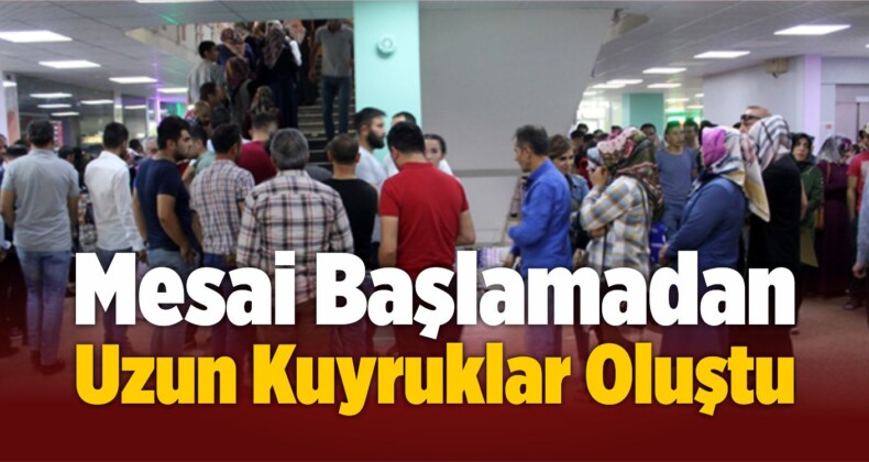 Mesai Başlamadan Uzun Kuyruklar Oluştu