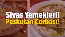 Sivas Yemekleri! Peskutan Çorbası!