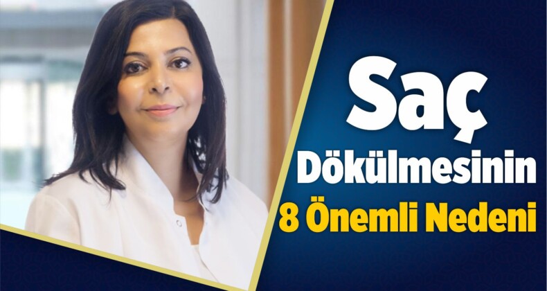 Saç Dökülmesinin 8 Nedeni