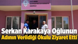 Serkan Karakaya Oğlunun Adının Verildiği Okulu Ziyaret Etti