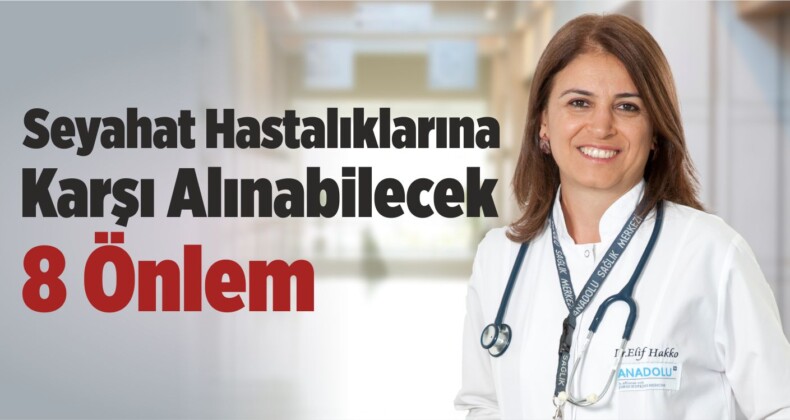 Seyahat Hastalıklarına Karşı Alınabilecek 8 Önlem