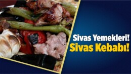 Sivas Yemekleri! Sivas Kebabı!