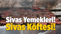 Sivas Yemekleri! Sivas Köftesi!