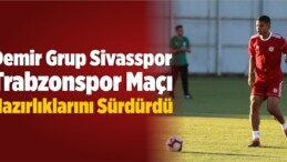 Demir Grup Sivasspor, Trabzonspor Maçı Hazırlıklarını Sürdürdü