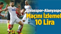 Sivasspor-Alanyaspor Maçını İzlemek 10 Lira