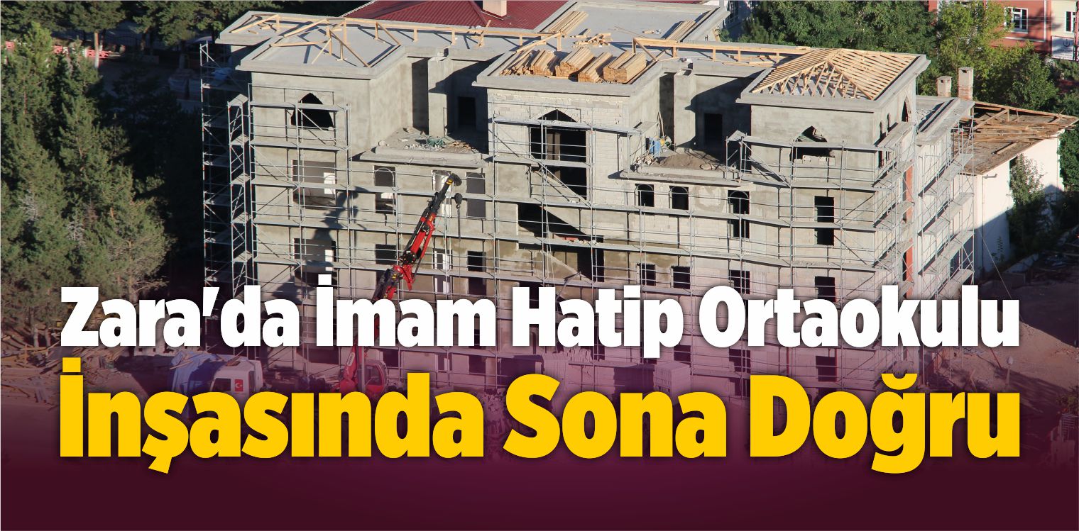 Sivas�ın Zara�da imam Hatip Ortaokulu İnşasında Sona DoğruBüyük Sivas