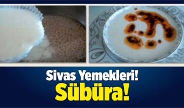 Sivas Yemekleri! Sübüra!