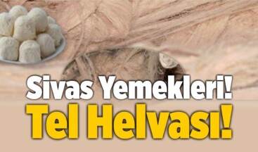 Sivas Yemekleri! Tel Helvası!