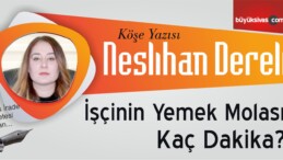 “İşçinin Yemek Molası Kaç Dakika?”