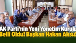 AK Parti’nin Yeni Yönetim Kurulu Belli Oldu. Başkan Hakan Aksu!