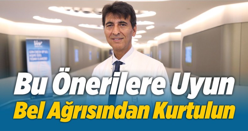 Önerilere Uyun, Bel Ağrısından Kurtulun