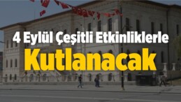 4 Eylül Çeşitli Etkinliklerle Kutlanacak