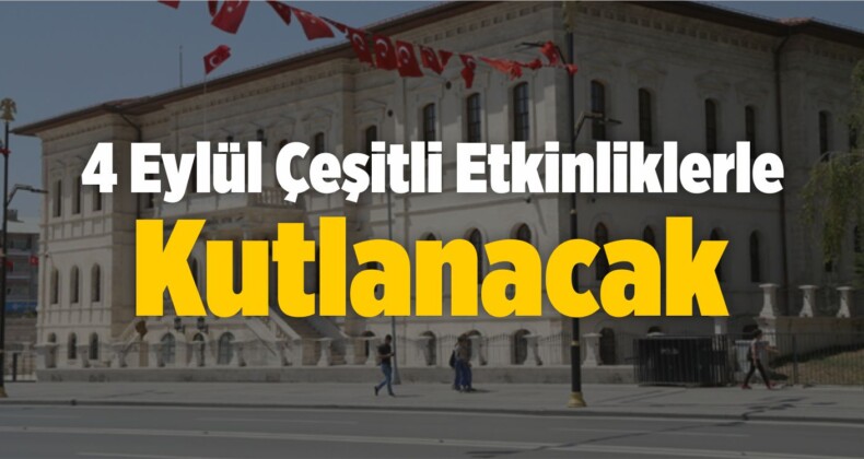 4 Eylül Çeşitli Etkinliklerle Kutlanacak