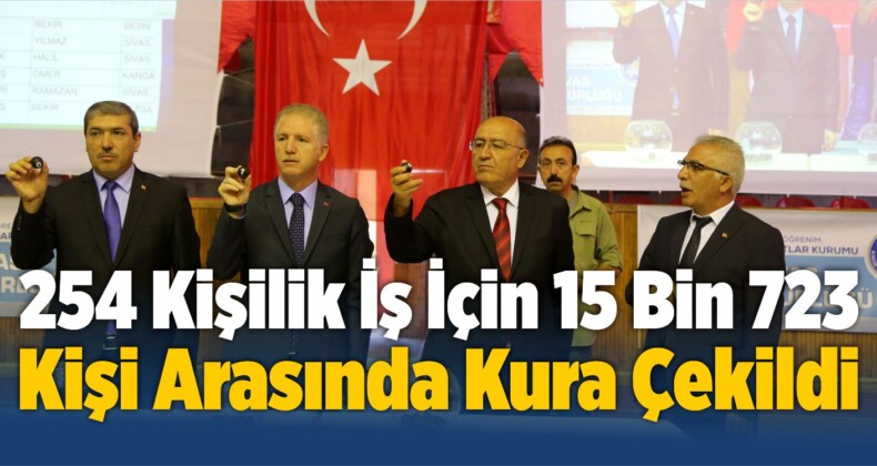 254 Kişilik İş İçin 15 Bin 723 Kişi Arasında Kura Çekildi