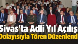 Sivas’ta Adli Yıl Açılışı Dolayısıyla Tören Düzenlendi