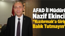 Sivas AFAD İl Müdürü Ekinci: “Kızılırmak’a Girip Balık Tutmayın”