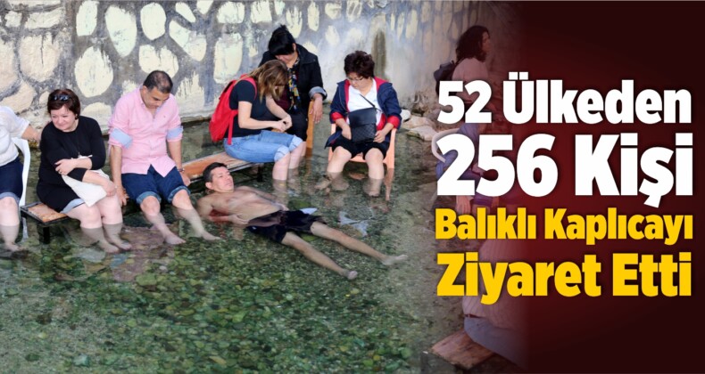 52 Ülkeden 256 Kişi Balıklı Kaplıcayı Ziyaret Etti