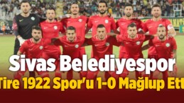 Sivas Belediyespor Tire 1922 Spor’u 1-0 Mağlup Etti