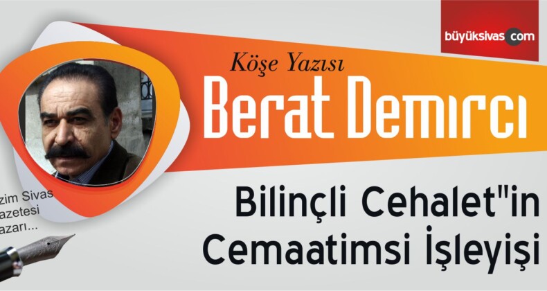 “Bilinçli Cehalet”in Cemaatimsi İşleyişi”