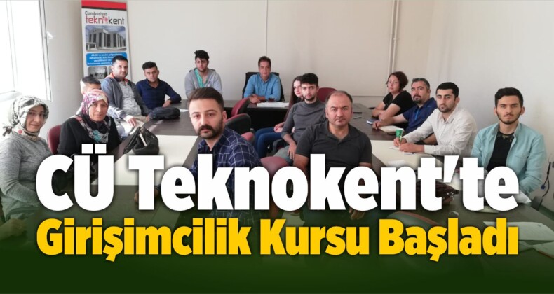 CÜ Teknokent’te Girişimcilik Kursu Başladı