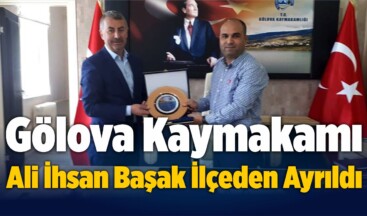 Gölova Kaymakamı Ali İhsan Başak İlçeden Ayrıldı