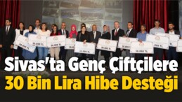 Sivas’ta Genç Çiftçilere 30 Bin Lira Hibe