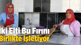 İki Elti Bu Fırını Birlikte İşletiyor