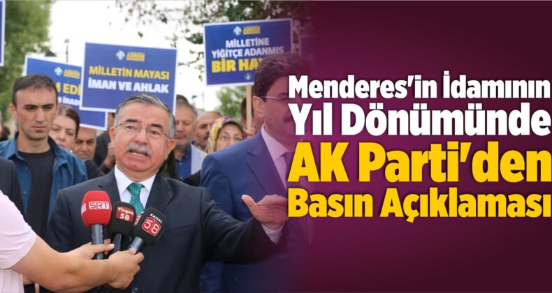 Menderes’in İdamının Yıl Dönümünde AK Parti’den Basın Açıklaması