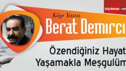 “Özendiğiniz Hayatı Yaşamakla Meşgulüm”