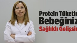 Protein Tüketin Bebeğiniz Sağlıklı Gelişsin