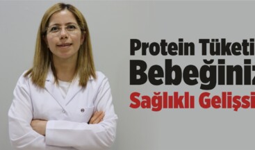 Protein Tüketin Bebeğiniz Sağlıklı Gelişsin