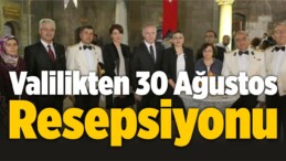 Valilikten 30 Ağustos Resepsiyonu