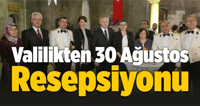 Valilikten 30 Ağustos Resepsiyonu