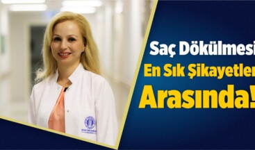 Saç Dökülmesi En Sık Şikayetler Arasında!