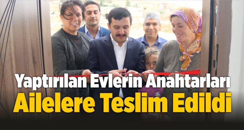 Yaptırılan Evlerin Anahtarları Ailelere Teslim Edildi