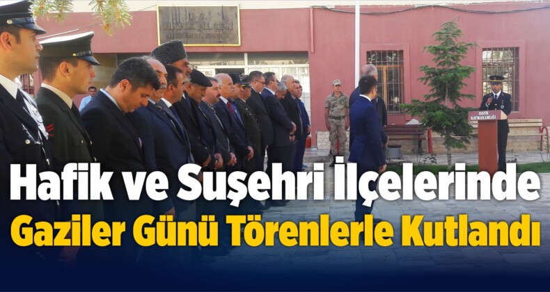 Hafik ve Suşehri’nde Gaziler Günü Törenlerle Kutlandı