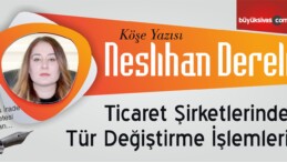 “Ticaret Şirketlerinde Tür Değiştirme İşlemleri”