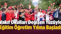 Vakıf Okulları Değişen Yüzüyle Eğitim Öğretim Yılına Başladı