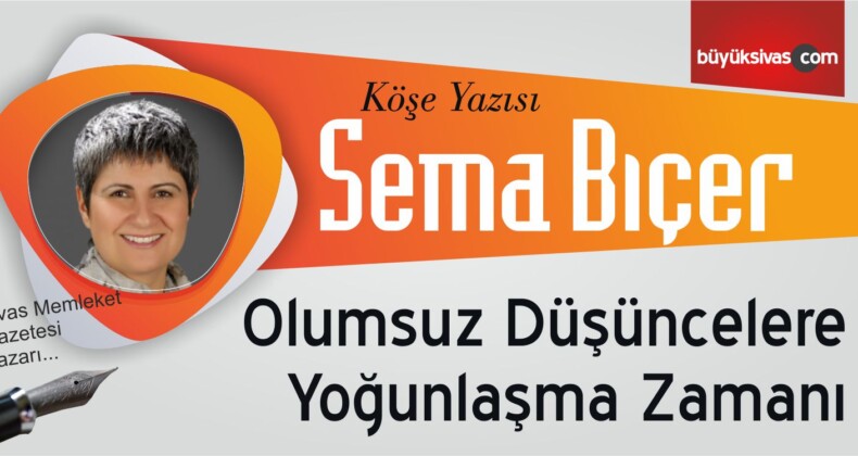 “Olumsuz Düşüncelere Yoğunlaşma Zamanı”