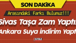 Suya indirim Ankara Büyükşehir Belediyesi’nden! Taşa Bile Zam Sivas’tan!